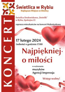 W sobotę, 17 lutego, o godz. 17.00 zapraszamy zakochanych, 
ale nie tylko, na koncert Walentynkowy - Najpiękniej o miłości.